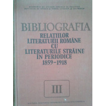 Bibliografia relatiilor literaturii romane cu literaturile straine in periodice 1859-1918, vol. III