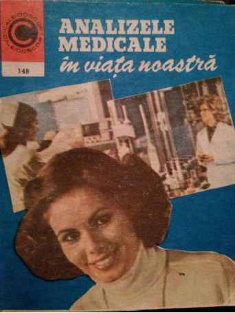 Ioan Nastoiu - Analizele medicale in viata noastra - 1984 - Brosata