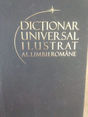 Ioan Oprea - Dictionar universal ilustrat al limbii romane - 2011 - Cartonata