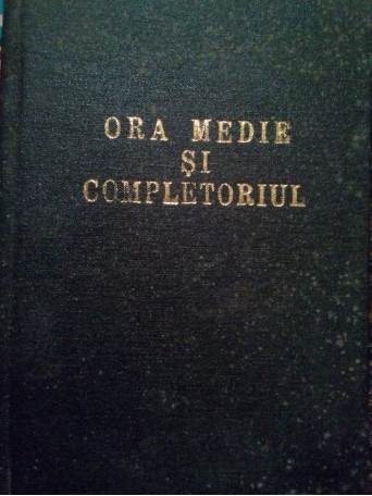 Ioan Robu - Ora medie si completoriul - 1991 - Cartonata