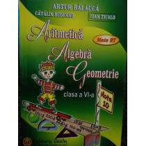 Aritmetica. Algebra. Geometrie, clasa a VIa