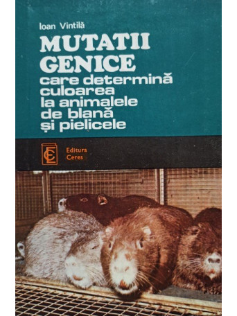 Ioan Vintila - Mutatii genice care determina culoarea la animalele de blana si pielicele - 1981 - cartonata