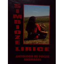 Simbioze lirice. Antologie de poezie anamarol