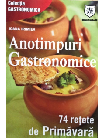 Anotimpuri gastronomice. 74 retete de primavara