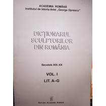 Dictionarul sculptorilor din Romania, vol. I, lit. A - G