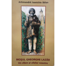 Mosul Gheorghe Lazar - Un sfant al zilelor noastre