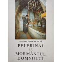 Pelerinaj la Mormantul Domnului