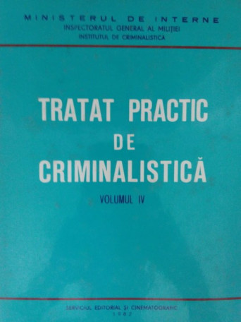 Tratat practic de criminalistica, vol. IV