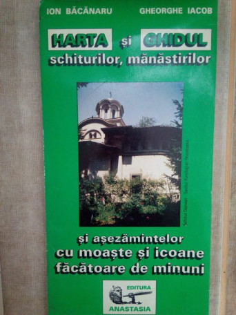 Harta si ghidul schiturilor, manastirilor si asezamintelor cu moaste si icoane facatoare de minuni