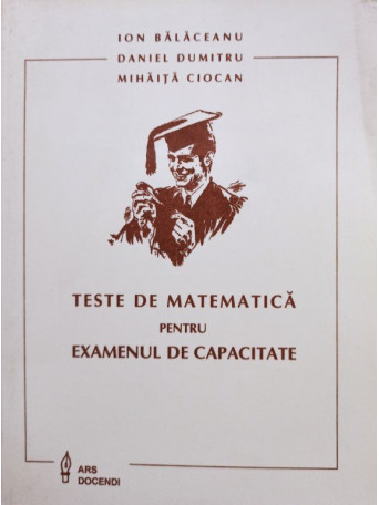 Teste de matematica pentru examenul de capacitate (semnata)