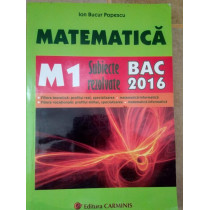 Matematica M1. Subiecte rezolvate BAC 2016