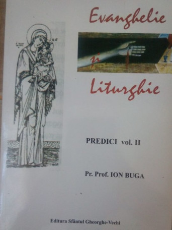 Evanghelie, liturghie, predici, vol. II