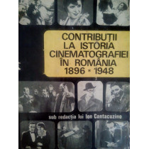 Contributii la istoria cinematografiei in Romania 18961948