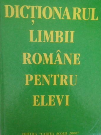 Ion Constantin Tanase - Dictionarul limbii romane pentru elevi - 1999 - cartonata