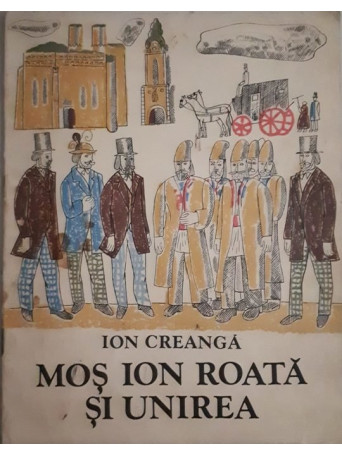 Ion Creanga - Mos Ion Roata si unirea - 1984 - Brosata