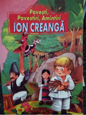 Ion Creanga - Povesti, povestiri, amintiri - Brosata