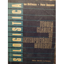 Silogistica - Teoria clasica si interpretarile moderne