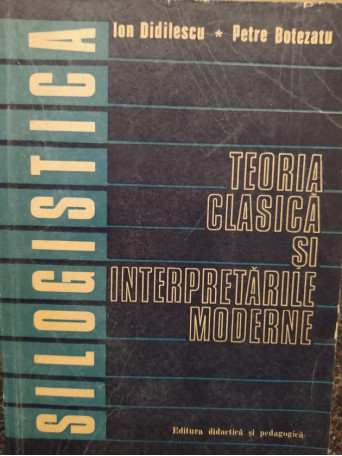 Silogistica - Teoria clasica si interpretarile moderne