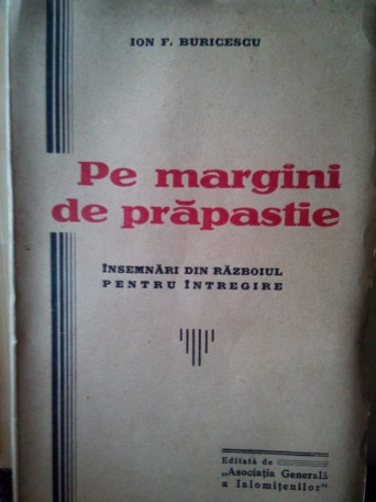 Pe margini de prapastie. Insemnari din razboiul pentru intregire