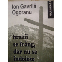 Brazii se frang, dar nu se indoiesc, vol. II