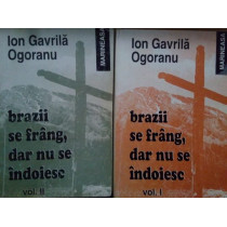 Brazii se frang, dar nu se indoiesc, 2 vol.