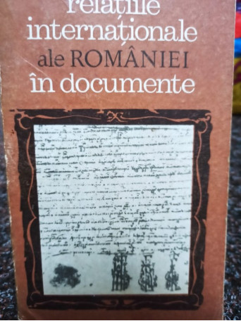 Relatiile internationale ale Romaniei in documente