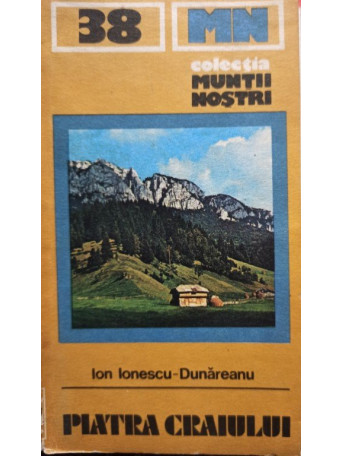 Ion Ionescu-Dunareanu - Muntii Piatra Craiului - 1986 - Brosata