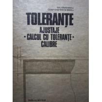 Tolerante - Ajustaje - Calcul cu tolerante - Calibre