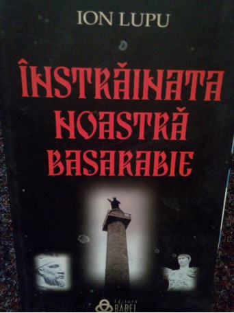 Instrainata noastra Basarabie