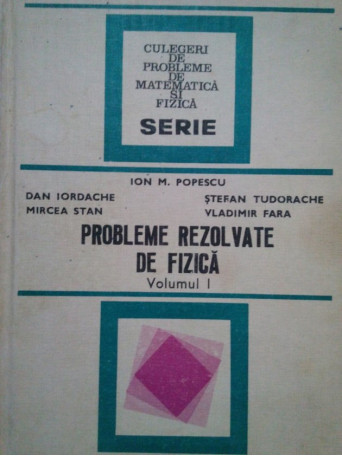 Probleme rezolvate de fizica, vol. 1