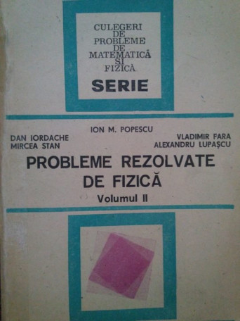 Probleme rezolvate de fizica vol. II