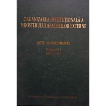 Organizarea institutionala a ministerului afacerilor externe, vol. 1