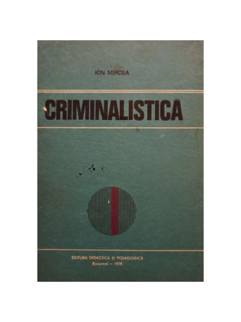 Ion Mircea - Criminalistica - 1978 - Cartonata