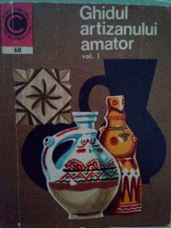 Ghidul artizanului amator vol. I