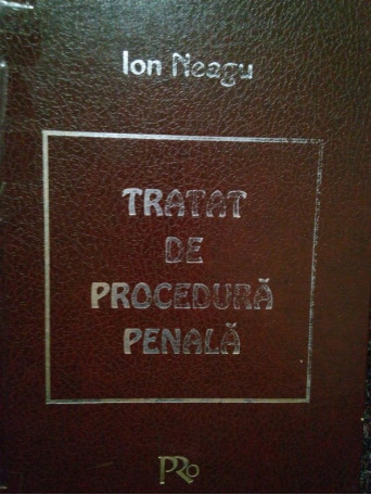 Ion Neagu - Tratat de procedura penala - 1997 - Cartonata