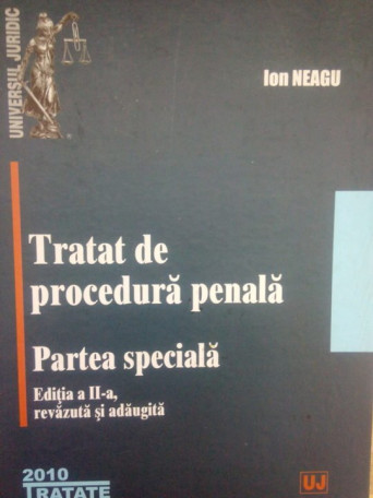 Ion Neagu - Tratat de procedura penala. Partea speciala, ed. a II-a - 2010 - cartonata