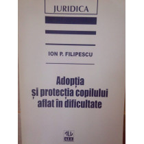 Adoptia si protectia copilului aflat in dificultate