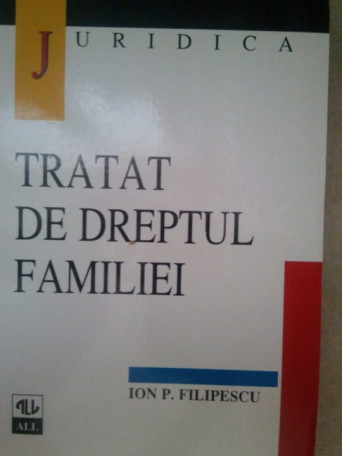 Ion P. Filipescu - Tratat de dreptul familiei - 1998 - cartonata