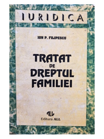 Ion P. Filipescu - Tratat de dreptul familiei - 1995 - Brosata