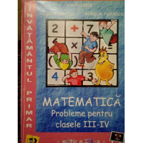 Matematica. Probleme pentru clasele III-IV