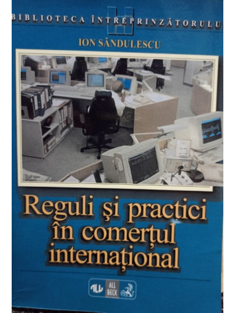 Ion Sandulescu - Reguli si practici in comertul international - 1998 - brosata