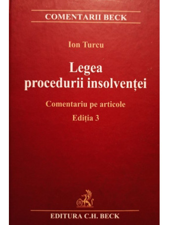 Ion Turcu - Legea procedurii insolventei - Comentariu pe articole, editia 3 - 2009 - cartonata