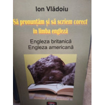 Sa pronuntam si sa scriem corect in limba engleza