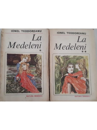 Ionel Teodoreanu - La Medeleni, 2 vol. - 1984 - Brosata