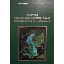 Relatiile Republicii Azerbaidjan cu Statele din Asia Centrala