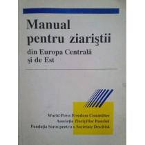 Manual pentru ziaristii din Europa Centrala si de Est