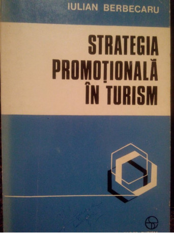 Iulian Berbecaru - Strategia promotionala in turism - 1976 - Brosata