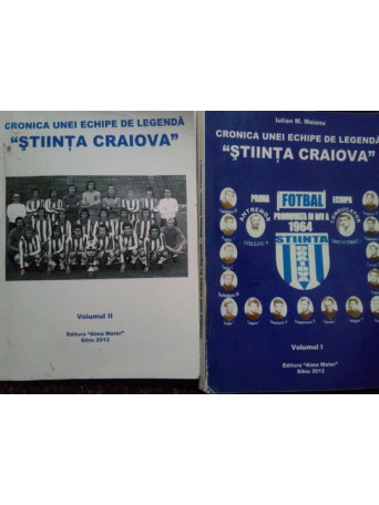 Cronica unei echipe de legenda "Stiinta Craiova", 2 vol.