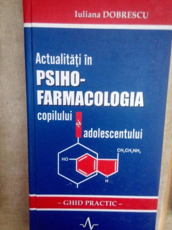 Actualitati in psihofarmacologia copilului si adolescentului