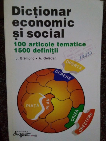 J. Bermond, A. Geledan - Dictionar economic si social. 100 articole tematice, 1500 definitii - 1995 - brosata